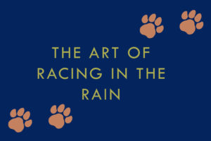 The Art of Racing in the Rain will pull at your heartstrings, both the movie and the book.