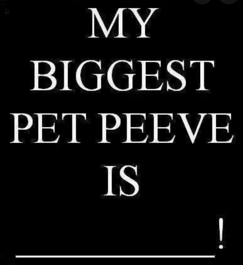 Whats+your+pet+peeves%3F